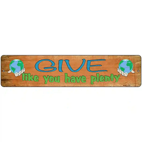 Give Have Plenty Novelty Metal Street Sign 18" x 4" (K)