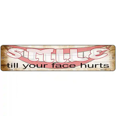 Smile Face Hurts Novelty Metal Street Sign 18" x 4" (K)