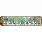 Cherish Family and Friends Novelty Metal Street Sign 18" x 4" (K)