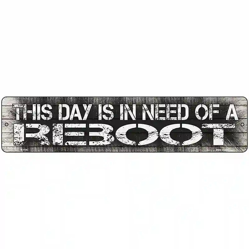 I Need A Reboot Novelty Metal Street Sign 18" x 4" (K)