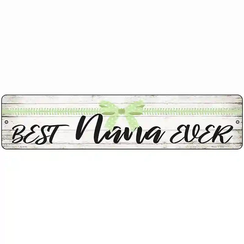 Best Nana Ever Novelty Metal Street Sign 18" x 4" (K)