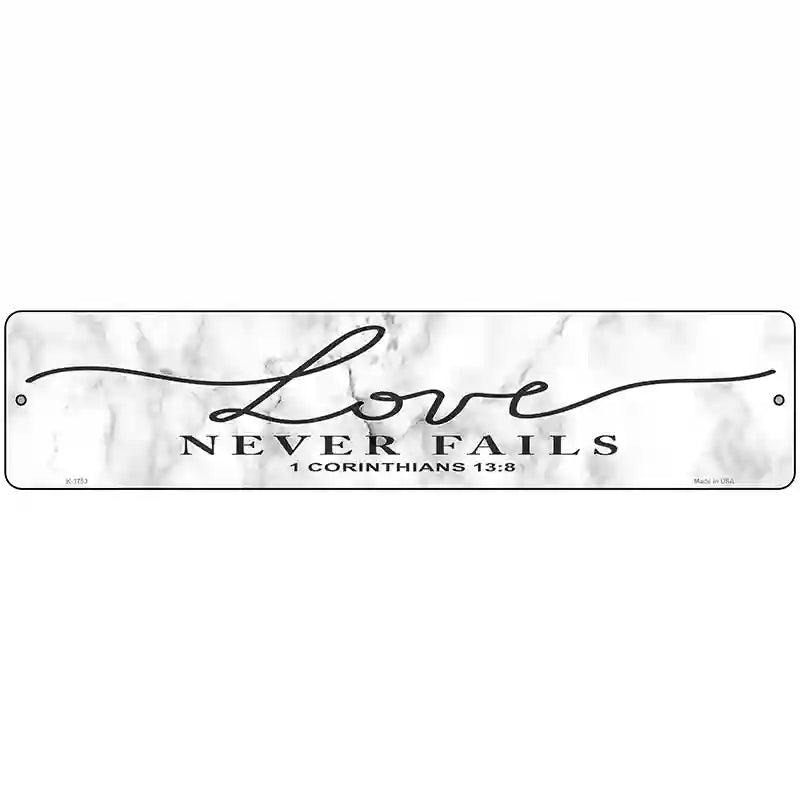 Love Never Fails Bible Verse Novelty Metal Street Sign 18" x 4" (K)