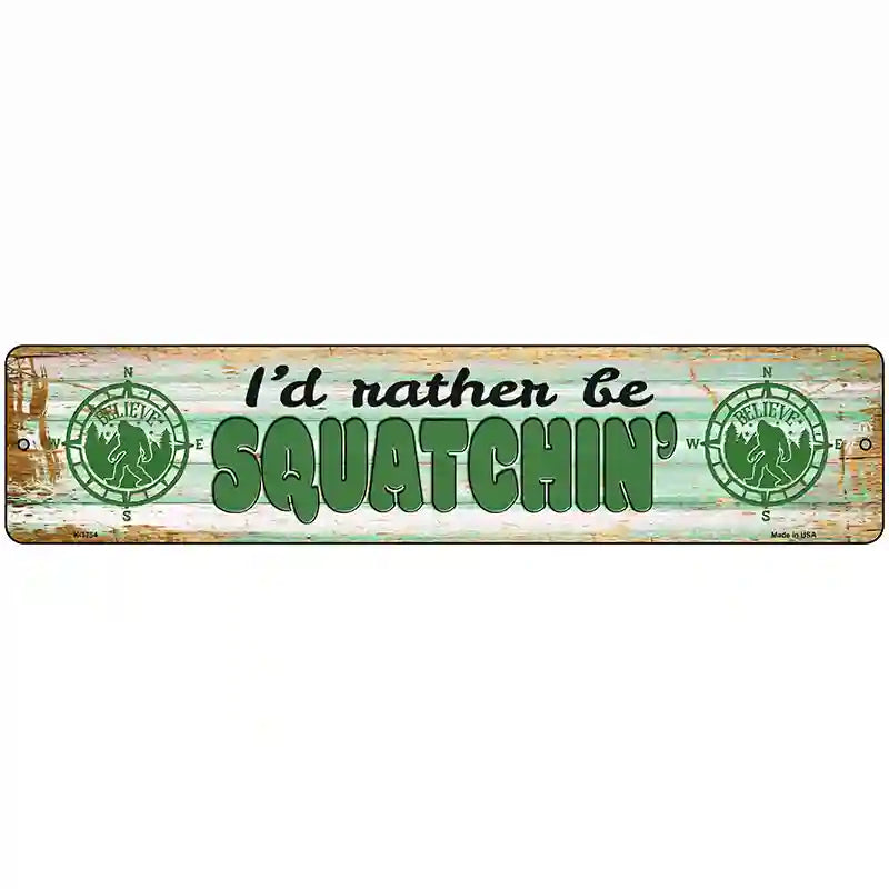 Rather Be Squatchin Novelty Metal Street Sign 18" x 4" (K)