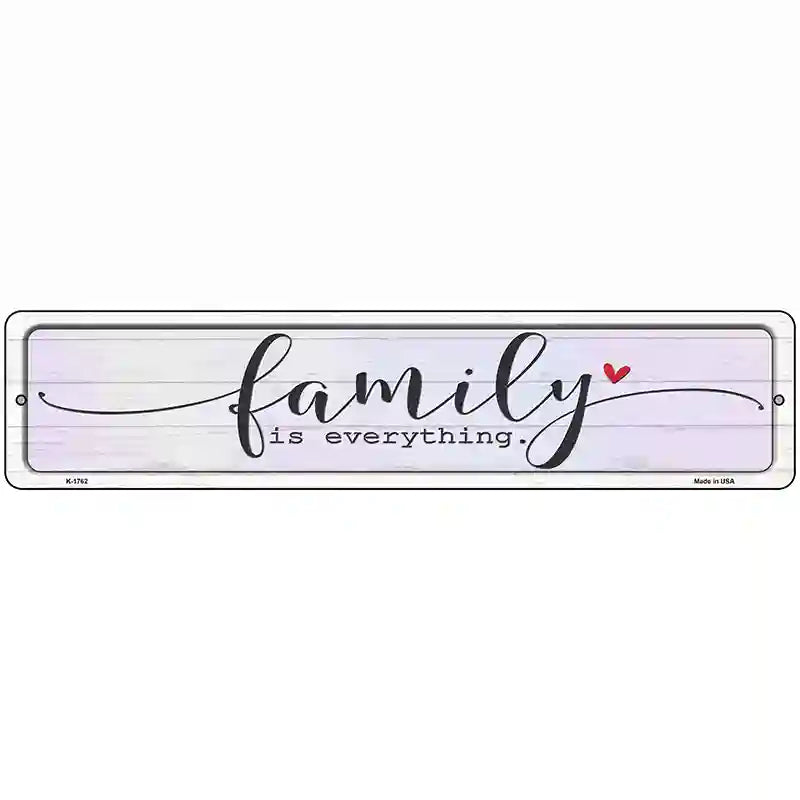 Family Everything Novelty Metal Street Sign 18" x 4" (K)