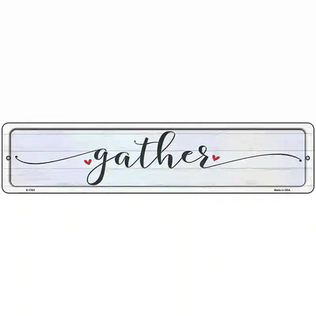 Gather Heart Novelty Metal Street Sign 18" x 4" (K)