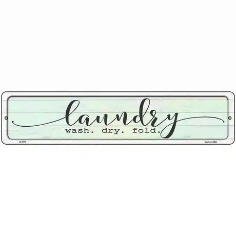 Wash Dry Fold Laundry Novelty Metal Street Sign 18" x 4" (K)