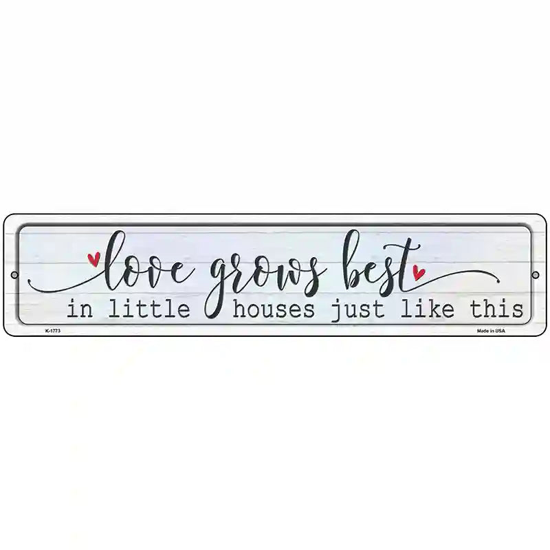 Love Grows Best Novelty Metal Street Sign 18" x 4" (K)