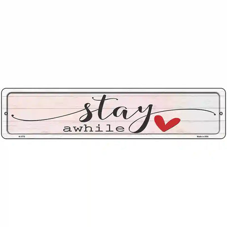 Stay Awhile Novelty Metal Street Sign 18" x 4" (K)