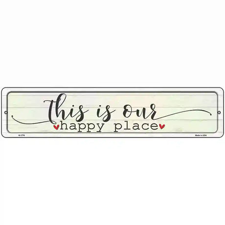 This Is Our Happy Place Novelty Metal Street Sign 18" x 4" (K)