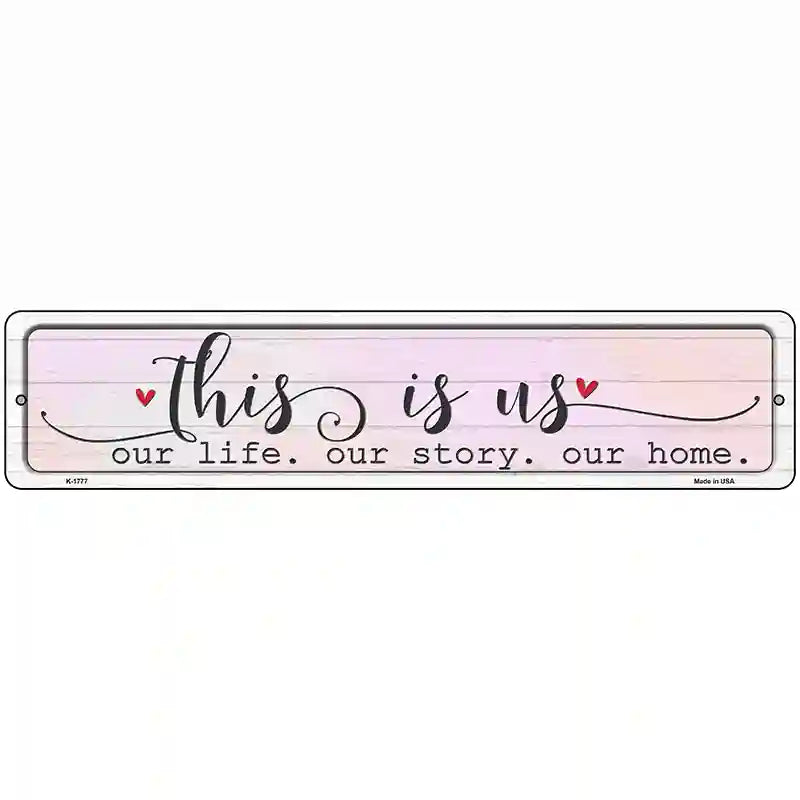 This Is Us Novelty Metal Street Sign 18" x 4" (K)