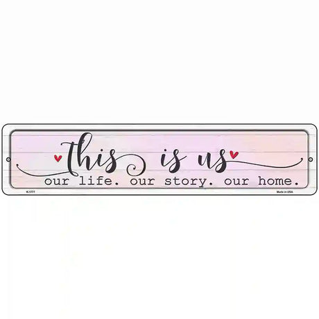 This Is Us Novelty Metal Street Sign 18" x 4" (K)