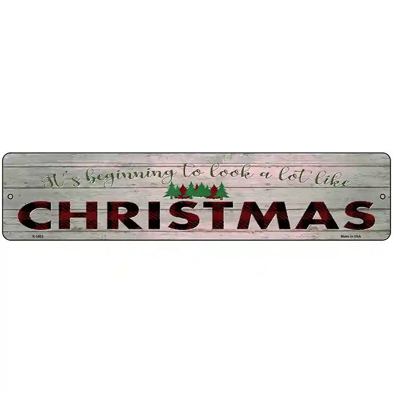 Look A Lot Like Christmas Novelty Metal Street Sign 18" x 4" (K)