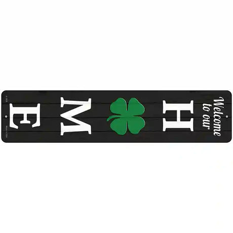 Home Shamrock Novelty Metal Street Sign 18" x 4" (K)