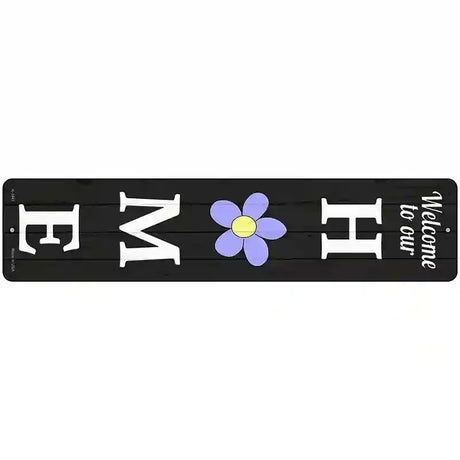 Home Flower Novelty Metal Street Sign 18" x 4" (K)