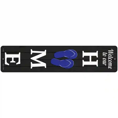 Home Flip Flops Novelty Metal Street Sign 18" x 4" (K)