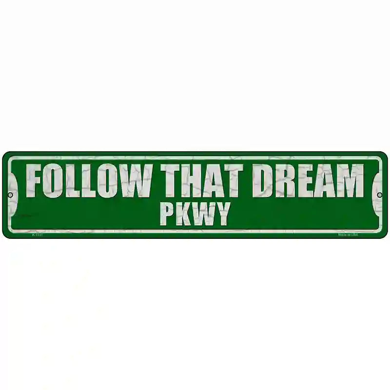 Follow That Dream Pkwy Novelty Metal Street Sign 18" x 4" (K)