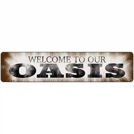 Welcome to our Oasis Novelty Metal Street Sign 18" x 4" (K)