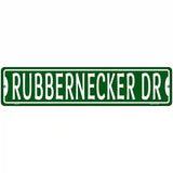 Rubbernecker Dr Novelty Metal Street Sign 18" x 4" (K)