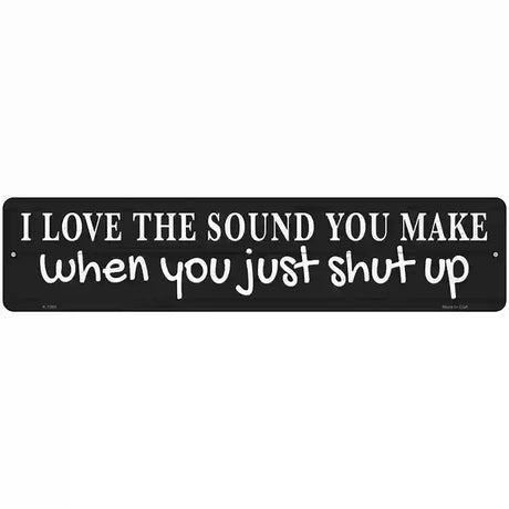 Just Shut Up Black Novelty Metal Street Sign 18" x 4" (K)