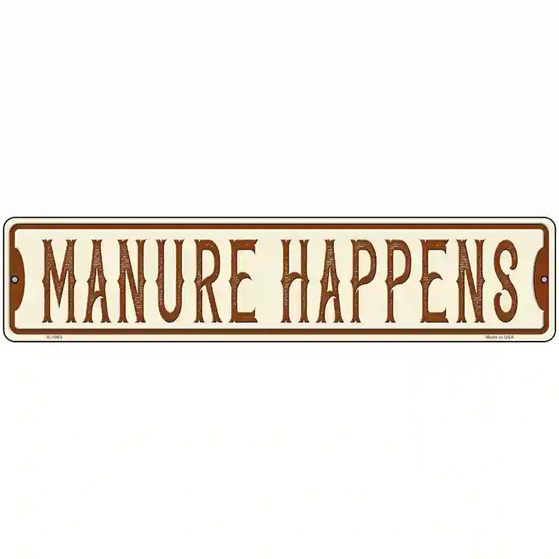 Manure Happens Novelty Metal Street Sign 18" x 4" (K)