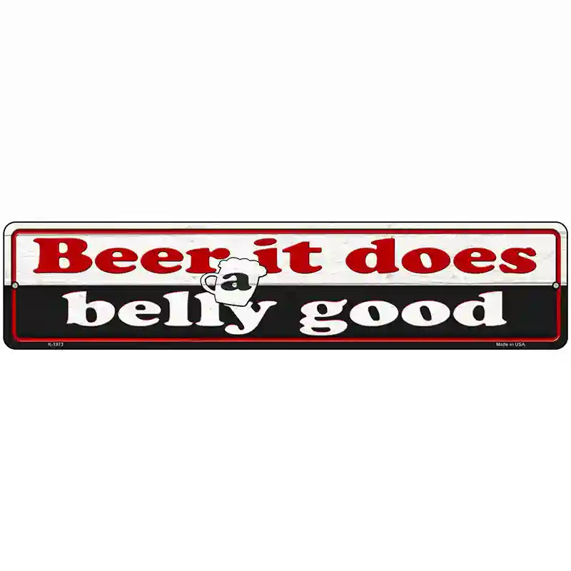 Beer Does Belly Good Novelty Metal Street Sign 18" x 4" (K)