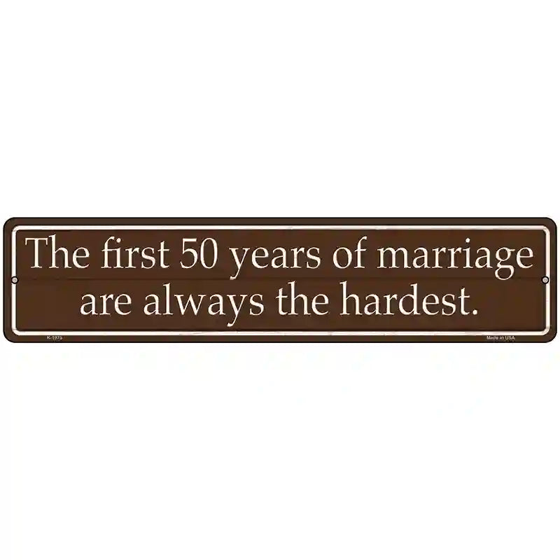 First 50 Years Of Marriage Novelty Metal Street Sign 18" x 4" (K)