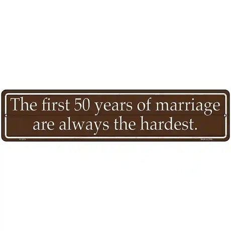 First 50 Years Of Marriage Novelty Metal Street Sign 18" x 4" (K)