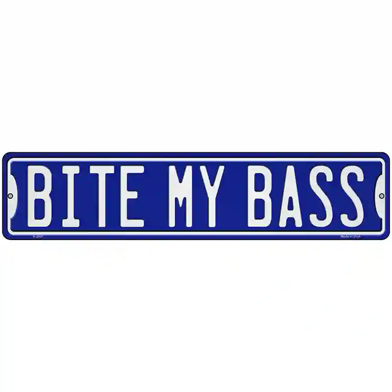 Bite My Bass Novelty Metal Street Sign K-2037 18" x 4" (K)