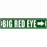 Big Red Eye Novelty Metal Street Sign 18" x 4" (K)