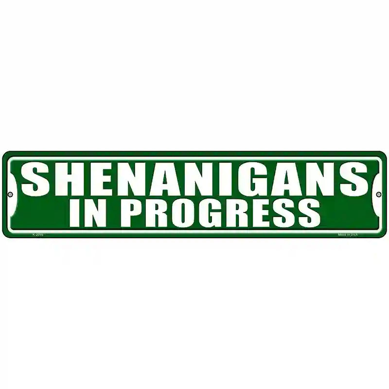 Shenanigans In Progress Novelty Metal Street Sign 18" x 4" (K)