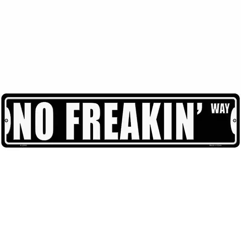 No Freakin Way Novelty Metal Street Sign 18" x 4" (K)