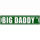 Big Daddy Drive Novelty Metal Street Sign 18" x 4" (K)