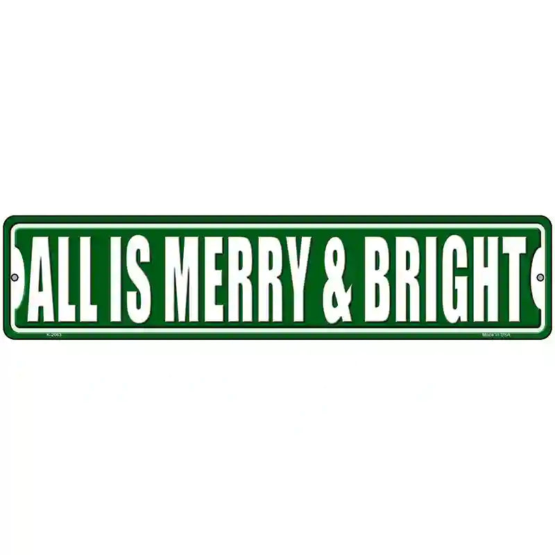 All Is Merry And Bright Novelty Metal Street Sign 18" x 4" (K)