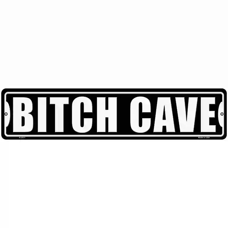 Bitch Cave White Novelty Metal Street Sign 18" x 4" (K)