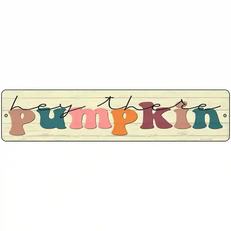 Hey There Pumpkin Novelty Metal Street Sign 18" x 4" (K)