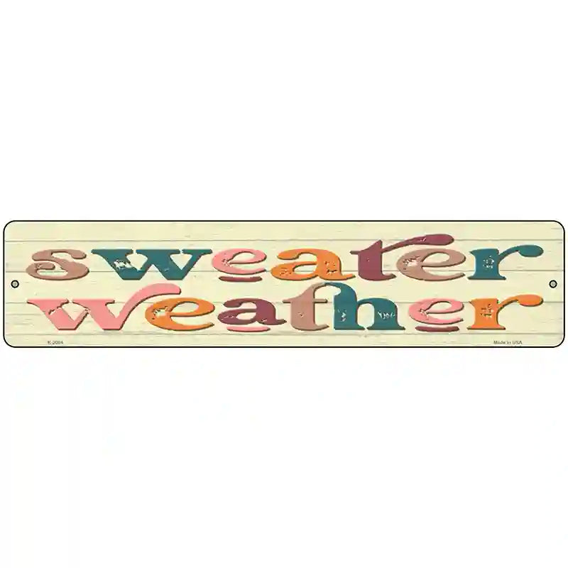 Sweater Weather Novelty Metal Street Sign 18" x 4" (K)