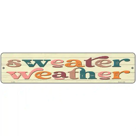 Sweater Weather Novelty Metal Street Sign 18" x 4" (K)