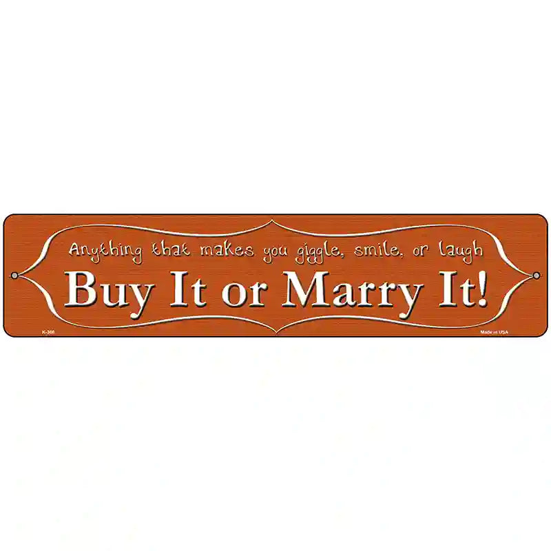 Buy It or Marry It Metal Novelty Street Sign 18" x 4" (K)