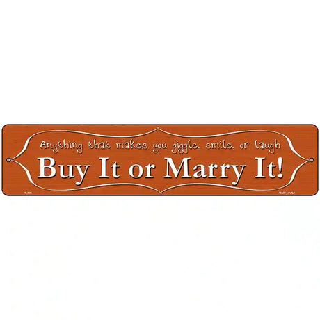 Buy It or Marry It Metal Novelty Street Sign 18" x 4" (K)