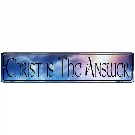 Christ Is The Answer Novelty Metal Street Sign 18" x 4" (K)