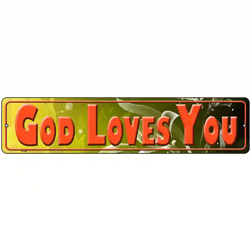 God Loves You Novelty Metal Street Sign 18" x 4" (K)