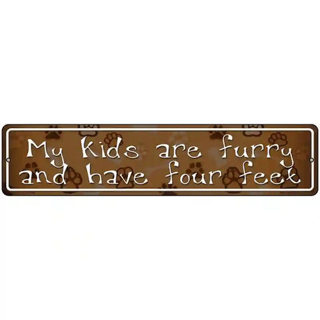 My Kids Are Furry Metal Novelty Street Sign 18" x 4" (K)