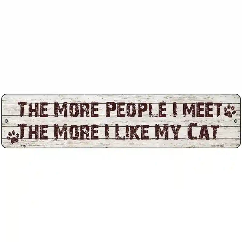 The More I Love My Cat Metal Novelty Street Sign 18" x 4" (K)