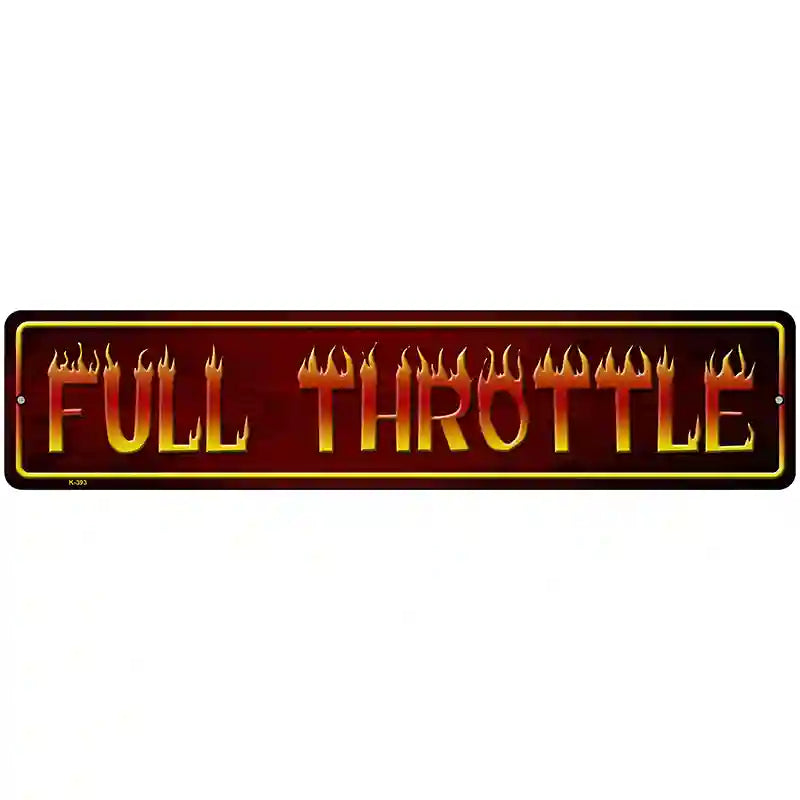 Full Throttle Metal Novelty Street Sign 18" x 4" (K)