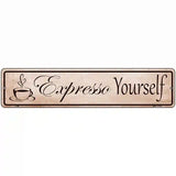 Expresso Yourself Metal Novelty Street Sign 18" x 4" (K)