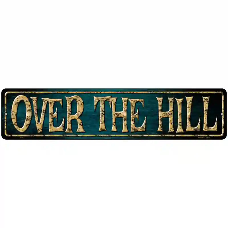 Over The Hill Metal Novelty Street Sign 18" x 4" (K)