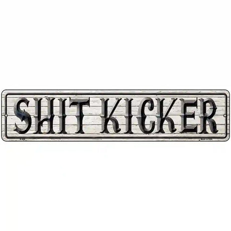 Shit Kicker Metal Novelty Street Sign 18" x 4" (K)