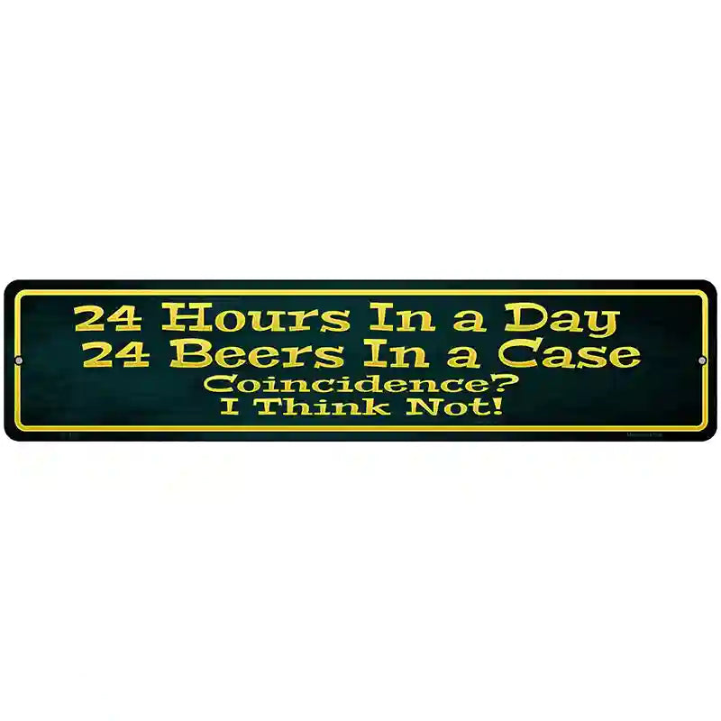 24 Hours In A Day Metal Novelty Street Sign 18" x 4" (K)