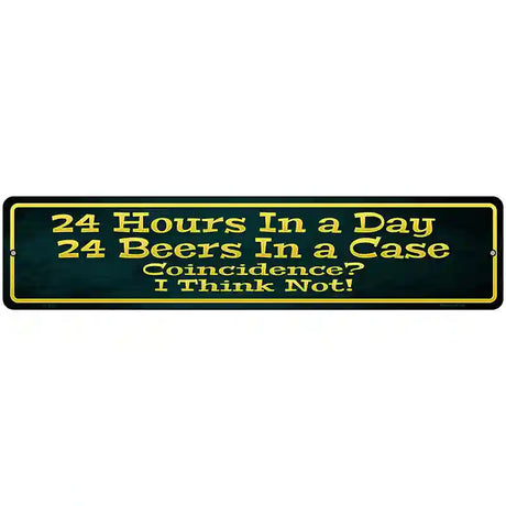 24 Hours In A Day Metal Novelty Street Sign 18" x 4" (K)