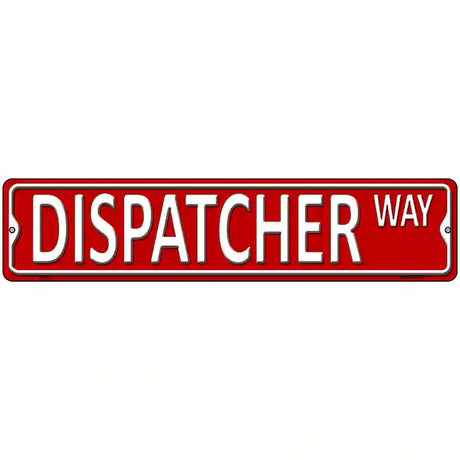 Dispatcher Way Metal Novelty Street Sign 18" x 4" (K)